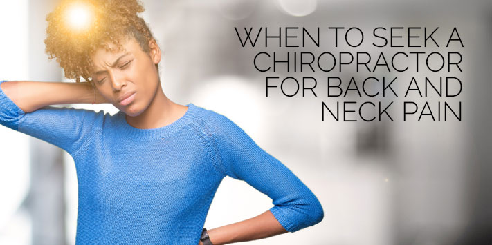 When to Seek a Chiropractor for Back and Neck